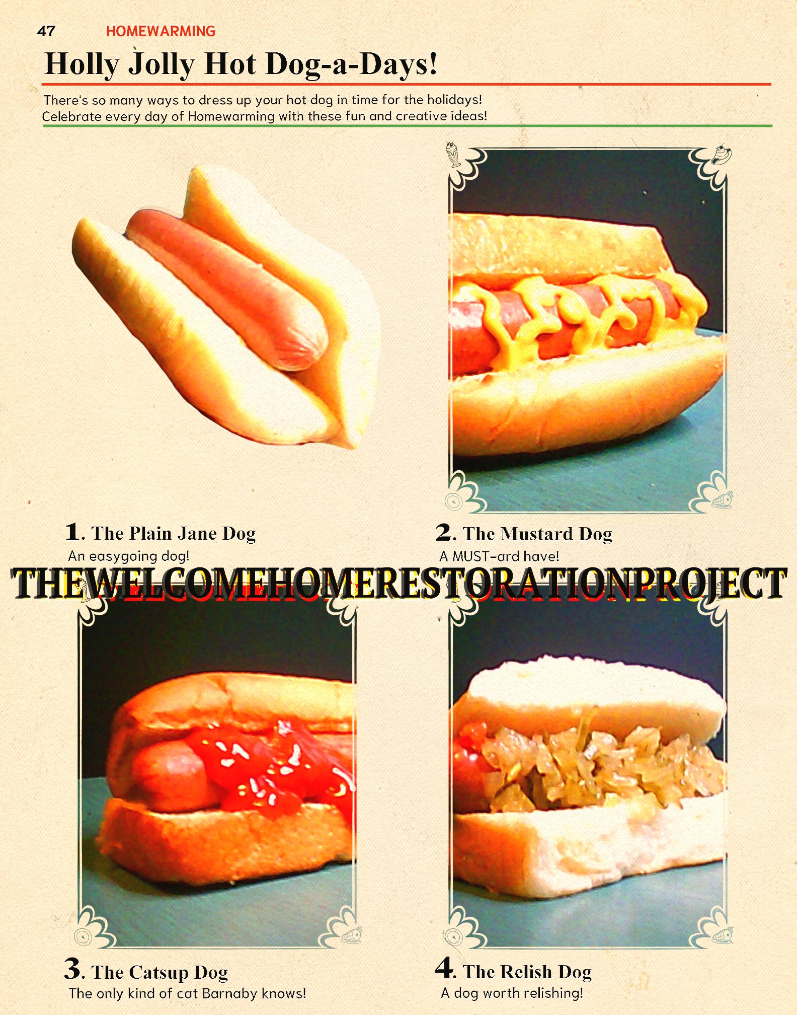 A spread of homewarming based hotdog dishes titled 'holly jolly hot dog-a-days!', the four varieties are 1. the plain jane dog (a regular hot dog) 2. the mustard dog (hotdog with mustard) 3. the catsup dog (has catsup now) 4. the relish dog (has relish now)