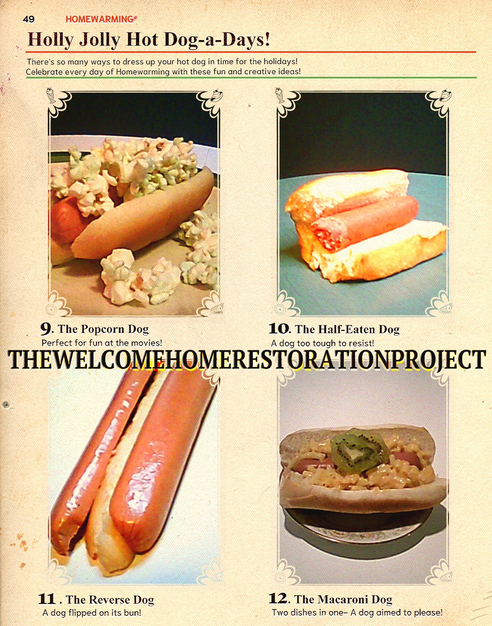 The third page of homewarming based hotdog dishes spreads, titled 'holly jolly hot dog-a-days!', the next four varieties are 9. The Popcorn Dog (has popcorn now) 10. The Half-Eaten Dog (nuff said) 11. The Reverse Dog (dog where there is usually bread, bread where there is usually dog) 12. The Macaroni Dog (there is macaroni now)