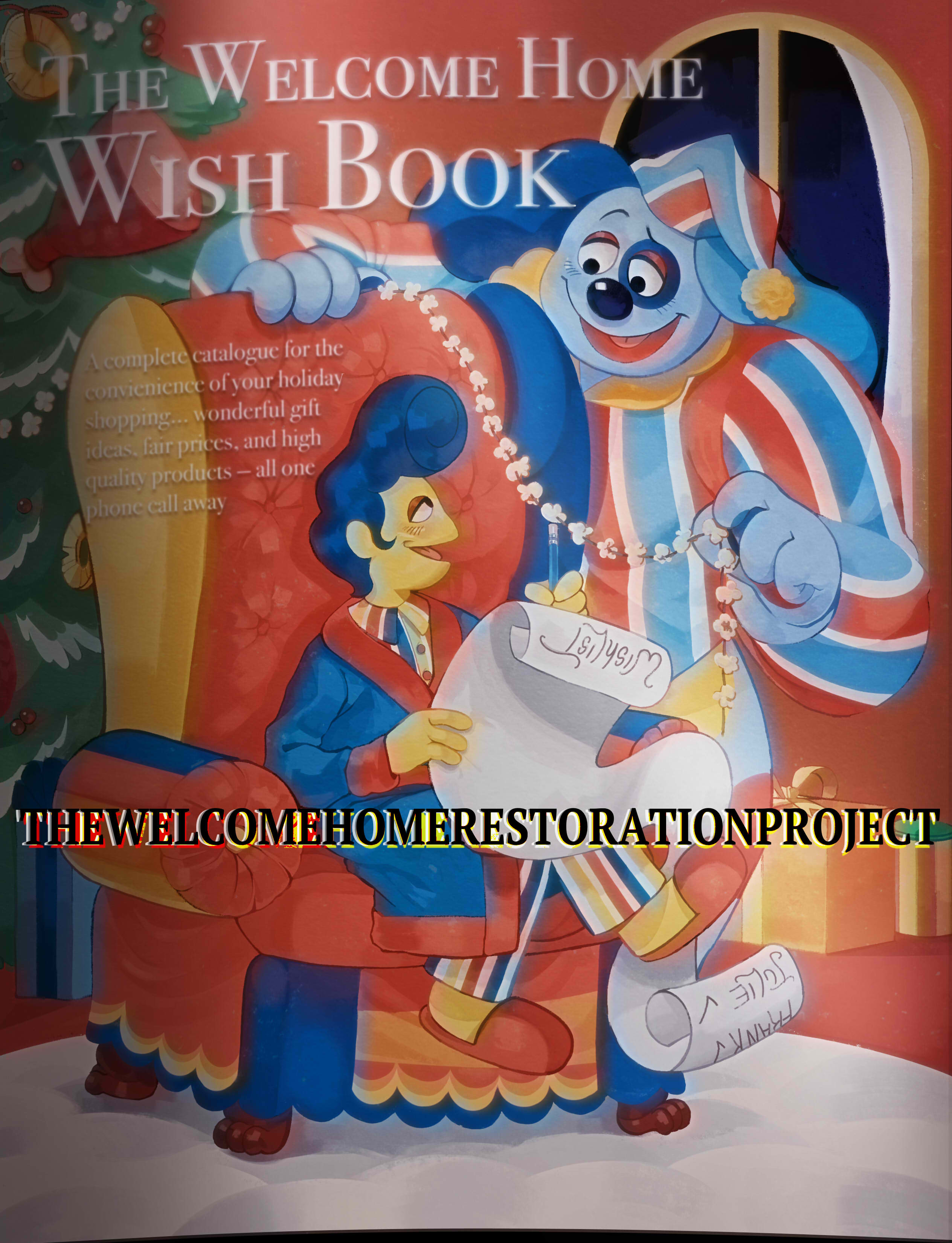 The front cover of the Welcome Home Wish Book, it reads: 'A complete catalogue for the convienience of your holiday shopping... wonderful gift ideas, fair prices, and high quality products - all one phone call away.' And has an illustration of Wally smiling as he sits in a cozy chair holding a long wishlist. Barnaby smiles, standing near him, with a popcorn garland.