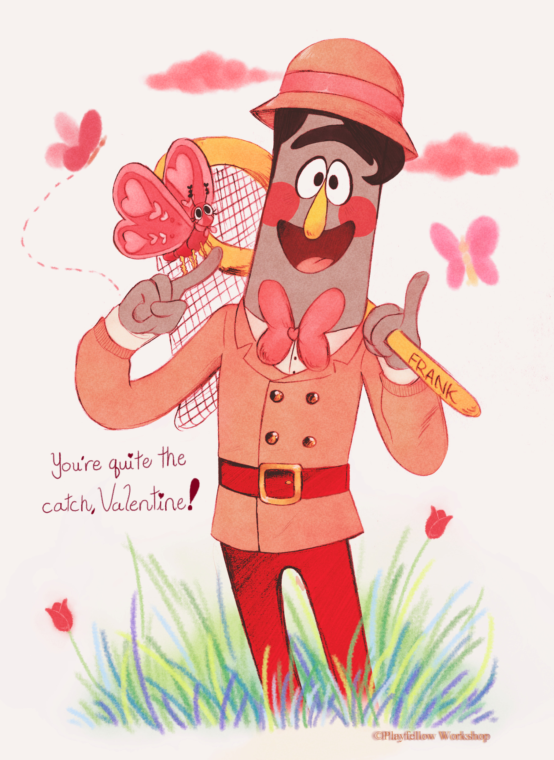 A valentines card with an illustration of Frank smiling, holding a bug net in one hand, and has a butterfly perched on his finger on the other. text reads 'You're quite the catch, Valentine!'